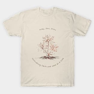 Pray, Sow, Grow, Gardening for Gardeners, Florist and Farmers Designs T-Shirt